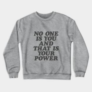 No One is You and That is Your Power in Black and White Crewneck Sweatshirt